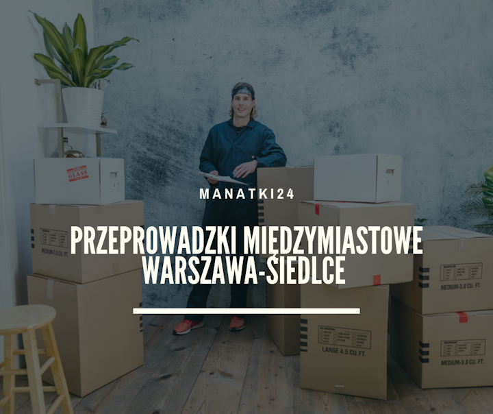 Przeprowadzki międzymiastowe Warszawa Siedlce